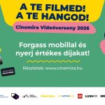 A te filmed! A te hangod! – Cinemira Videóverseny 2026